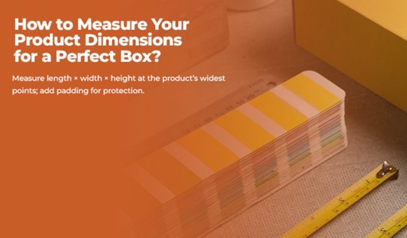 how to measure your product dimensions for a perfect box?